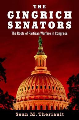Gingrich Senators The Roots of Partisan Warfare in Congress  9780199307463 Front Cover