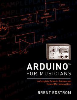 Arduino for Musicians A Complete Guide to Arduino and Teensy Microcontrollers  9780199309320 Front Cover