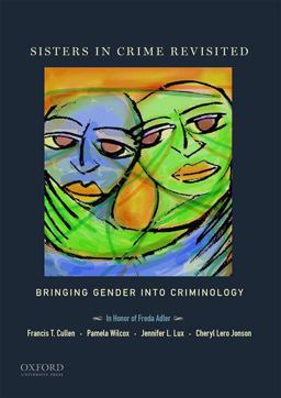 Sisters in Crime Revisited Bringing Gender into Criminology  9780199311187 Front Cover