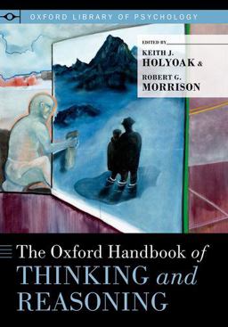 Oxford Handbook of Thinking and Reasoning  9780199313792 Front Cover