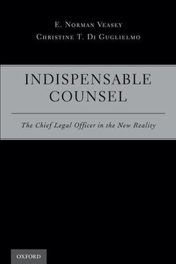 Indispensable Counsel The Chief Legal Officer in the New Reality  9780199315604 Front Cover