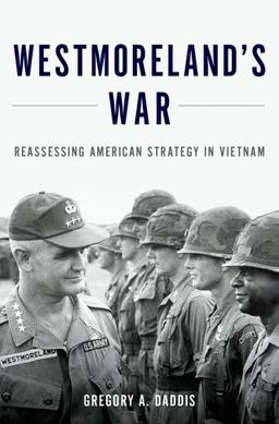 Westmoreland's War Reassessing American Strategy in Vietnam  9780199316502 Front Cover