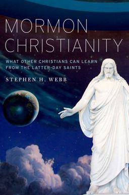 Mormon Christianity What Other Christians Can Learn from the Latter-Day Saints  9780199316816 Front Cover