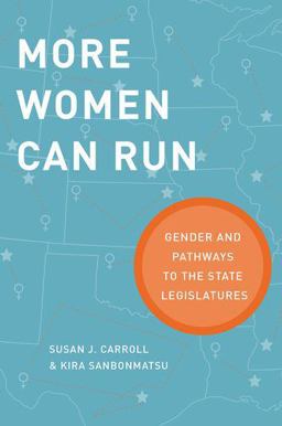 More Women Can Run Gender and Pathways to the State Legislatures  9780199322435 Front Cover