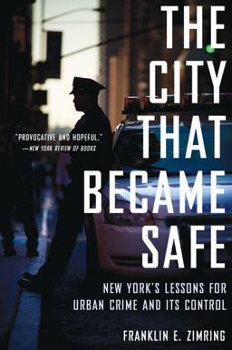 City That Became Safe New York's Lessons for Urban Crime and Its Control  9780199324163 Front Cover