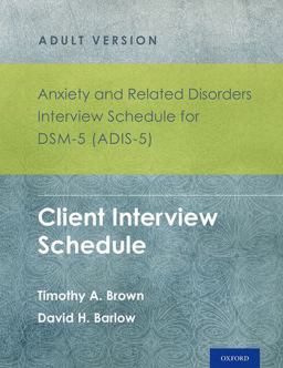 Anxiety and Related Disorders Interview Schedule for DSM-5 (ADIS-5)ï¿½ - Adult Version Client Interview Schedule 5-Copy Set  9780199325160 Front Cover