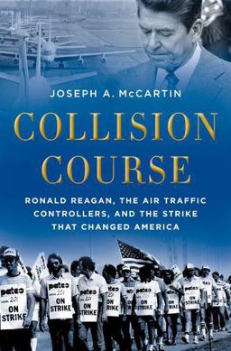 Collision Course Ronald Reagan, the Air Traffic Controllers, and the Strike That Changed America  9780199325207 Front Cover