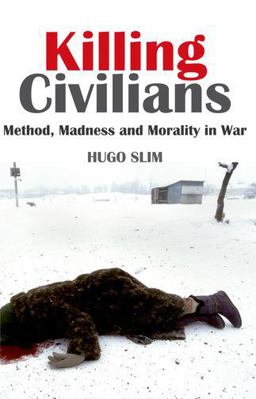 Killing Civilians Method, Madness and Morality in War  9780199326549 Front Cover