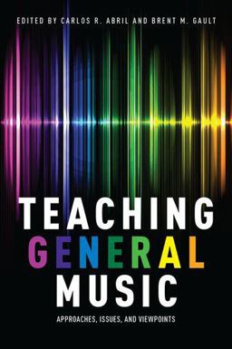 Teaching General Music Approaches, Issues, and Viewpoints  9780199328109 Front Cover