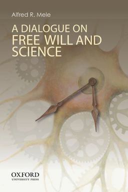 Dialogue on Free Will and Science  9780199329298 Front Cover