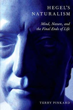 Hegel's Naturalism Mind, Nature, and the Final Ends of Life  9780199330072 Front Cover