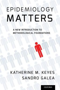 Epidemiology Matters A New Introduction to Methodological Foundations  9780199331246 Front Cover