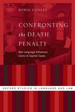 Confronting the Death Penalty How Language Influences Jurors in Capital Cases  9780199334162 Front Cover
