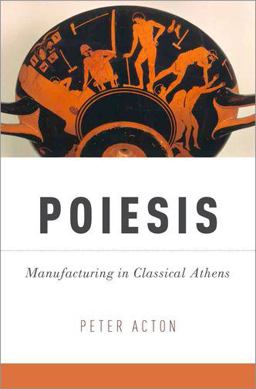 Poiesis Manufacturing in Classical Athens  9780199335930 Front Cover