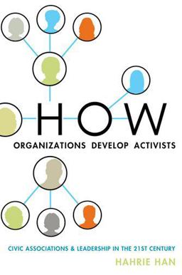How Organizations Develop Activists Civic Associations and Leadership in the 21st Century  9780199336777 Front Cover