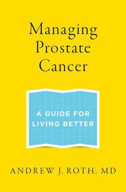 Managing Prostate Cancer A Guide for Living Better  9780199336920 Front Cover
