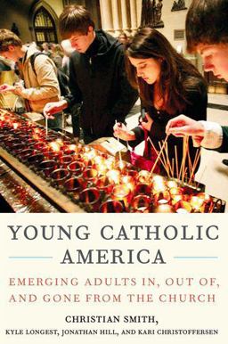Young Catholic America Emerging Adults in, Out of, and Gone from the Church  9780199341078 Front Cover