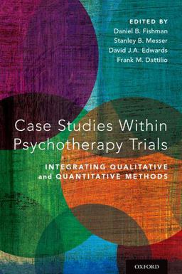 Case Studies Within Psychotherapy Trials Integrating Qualitative and Quantitative Methods  9780199344635 Front Cover