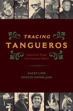Tracing Tangueros Argentine Tango Instrumental Music  9780199348237 Front Cover