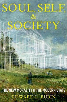 Soul, Self, and Society The New Morality and the Modern State  9780199348657 Front Cover
