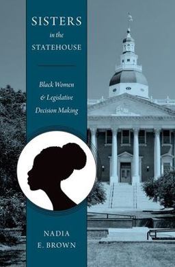 Sisters in the Statehouse Black Women and Legislative Decision Making  9780199352432 Front Cover
