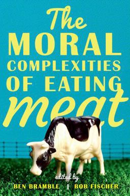Moral Complexities of Eating Meat  9780199353903 Front Cover