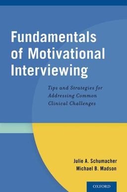 Fundamentals of Motivational Interviewing Tips and Strategies for Addressing Common Clinical Challenges  9780199354634 Front Cover