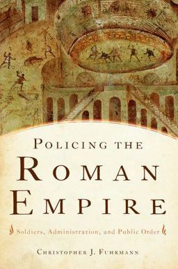 Policing the Roman Empire Soldiers, Administration, and Public Order  9780199360017 Front Cover