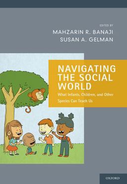 Navigating the Social World What Infants, Children, and Other Species Can Teach Us  9780199361069 Front Cover