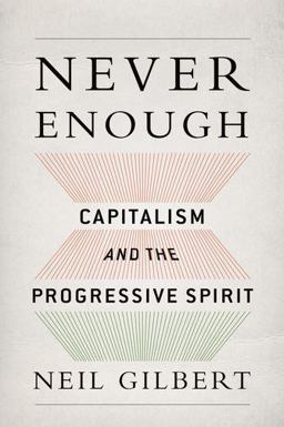 Never Enough Capitalism and the Progressive Spirit  9780199361335 Front Cover