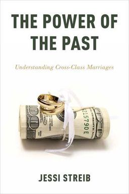 Power of the Past Understanding Cross-Class Marriages  9780199364435 Front Cover