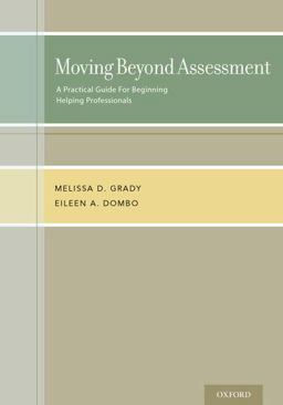 Moving Beyond Assessment A Practical Guide for Beginning Helping Professionals  9780199367016 Front Cover