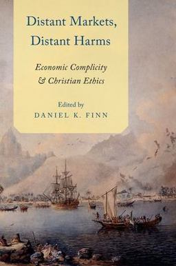 Distant Markets, Distant Harms Economic Complicity and Christian Ethics  9780199371006 Front Cover