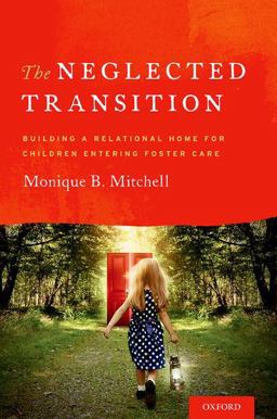 Neglected Transition Building a Relational Home for Children Entering Foster Care  9780199371174 Front Cover