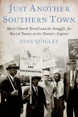 Just Another Southern Town Mary Church Terrell and the Struggle for Racial Justice in the Nation's Capital  9780199371518 Front Cover