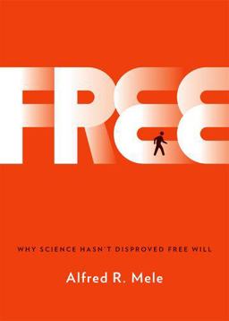 Free Why Science Hasn't Disproved Free Will  9780199371624 Front Cover