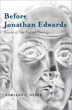 Before Jonathan Edwards Sources of New England Theology  9780199372621 Front Cover