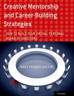 Creative Mentorship and Career-Building Strategies How to Build Your Virtual Personal Board of Directors  9780199373444 Front Cover
