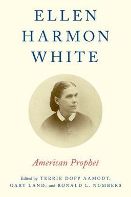 Ellen Harmon White American Prophet  9780199373864 Front Cover