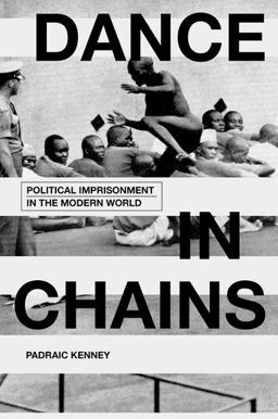 Dance in Chains Political Imprisonment in the Modern World  9780199375745 Front Cover
