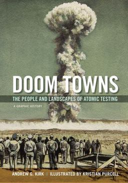 Doom Towns The People and Landscapes of Atomic Testing, a Graphic History  9780199375905 Front Cover