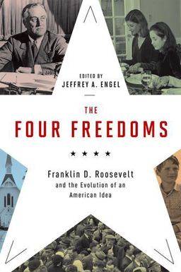 Four Freedoms Franklin D. Roosevelt and the Evolution of an American Idea  9780199376216 Front Cover