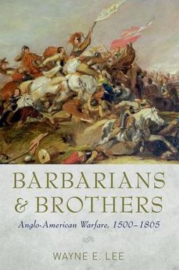 Barbarians and Brothers Anglo-American Warfare, 1500-1865  9780199376452 Front Cover