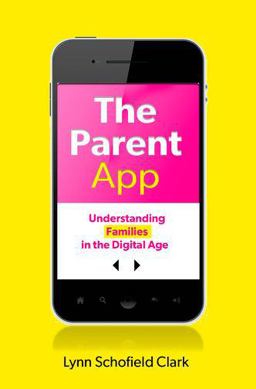 Parent App Understanding Families in the Digital Age  9780199377107 Front Cover