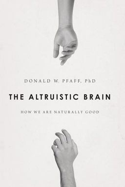 Altruistic Brain How We Are Naturally Good  9780199377466 Front Cover