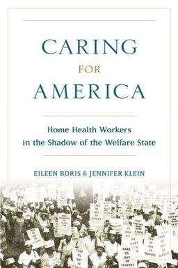 Caring for America Home Health Workers in the Shadow of the Welfare State  9780199378586 Front Cover
