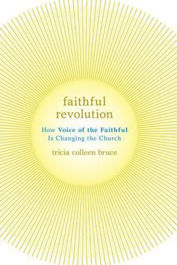 Faithful Revolution How Voice of the Faithful Is Changing the Church  9780199380268 Front Cover