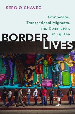 Border Lives Fronterizos, Transnational Migrants, and Commuters in Tijuana  9780199380589 Front Cover