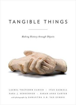 Tangible Things Making History Through Objects  9780199382286 Front Cover