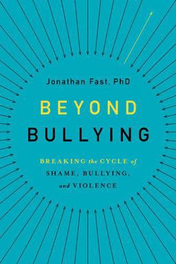 Beyond Bullying Breaking the Cycle of Shame, Bullying, and Violence  9780199383641 Front Cover